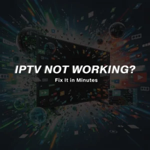 IPTV NOT WORKING